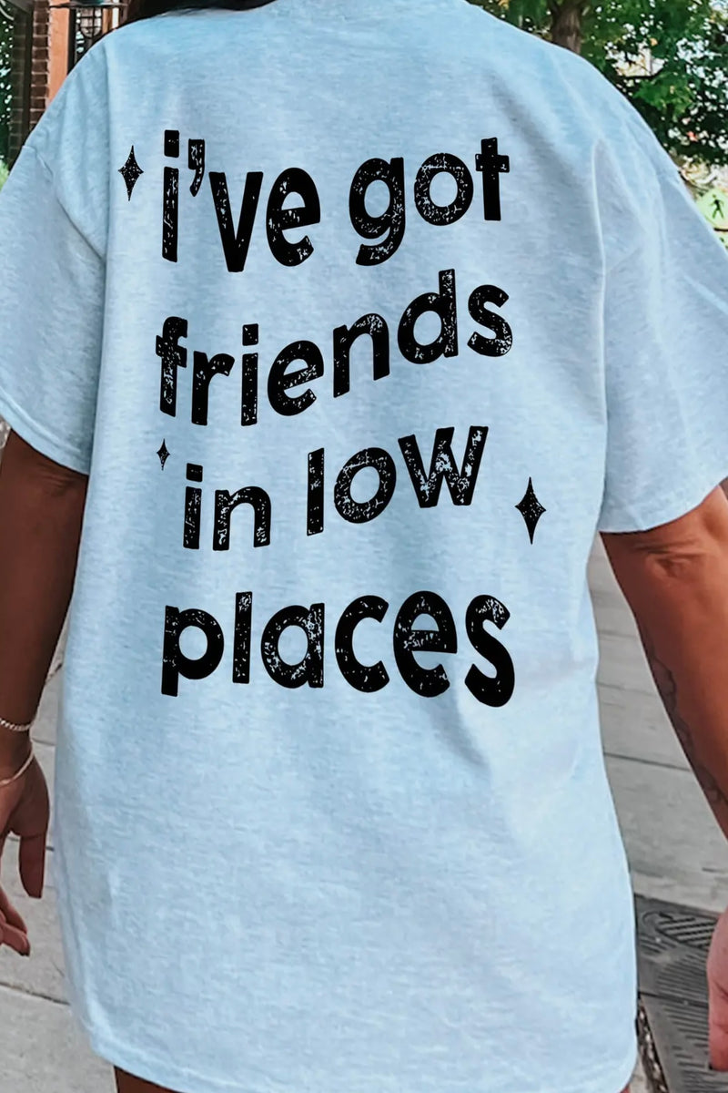 I’ve Got Friends in Low Places Tee